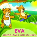 Image for Eva Auntie Loves You So Much : Aunt &amp; Niece Personalized Gift Book to Cherish for Years to Come