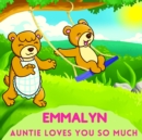 Image for Emmalyn Auntie Loves You So Much : Aunt &amp; Niece Personalized Gift Book to Cherish for Years to Come
