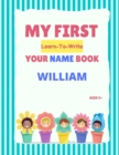 Image for My First Learn-To-Write Your Name Book : William