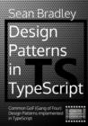 Image for Design Patterns in TypeScript : Common GoF (Gang of Four) Design Patterns Implemented in TypeScript