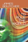 Image for To Rule the World