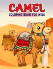Image for Camel Coloring Book for Kids : Fun and Relaxing Coloring Activity Book for Boys, Girls, Toddler, Preschooler &amp; Kids Ages 4-8