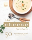 Image for The Cheese Cookbook : 50 Mouth-Watering Recipes Loaded with Cheese