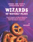 Image for Unique and Exotic Appetizers with Wizards of Waverly Place : Create Elegant and Mouth-Watering Appetizers for All Your Parties with This Simple Cookbook!