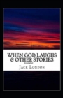 Image for When God Laughs &amp; Other Stories Annotated
