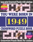 Image for You Were Born in 1949 : Crossword Puzzle Book: Crossword Games for Puzzle Fans &amp; Exciting Crossword Puzzle Book for Adults With Solution