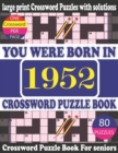 Image for You Were Born in 1952 : Crossword Puzzle Book: Crossword Games for Puzzle Fans &amp; Exciting Crossword Puzzle Book for Adults With Solution