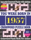 Image for You Were Born in 1957 : Crossword Puzzle Book: Crossword Games for Puzzle Fans &amp; Exciting Crossword Puzzle Book for Adults With Solution