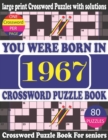 Image for You Were Born in 1967 : Crossword Puzzle Book: Crossword Games for Puzzle Fans &amp; Exciting Crossword Puzzle Book for Adults With Solution