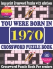 Image for You Were Born in 1970 : Crossword Puzzle Book: Crossword Games for Puzzle Fans &amp; Exciting Crossword Puzzle Book for Adults With Solution