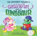 Image for The Difference Between a Unicorn and a Dinosaur