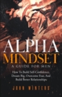 Image for Alpha Mindset -A Guide For Men