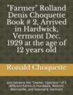 Image for &quot;Farmer&quot; Rolland Denis Choquette Book # 2, Arrived in Hardwick, Vermont Dec. 1929 at the age of 12 years old : and became the &quot;Owner, Operator&quot; of 5 different Farms in Hardwick, Wolcott, Morrisville, 