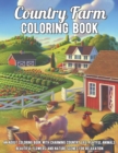Image for Country Farm Coloring Book : An Adult Coloring Book with Charming Country Life, Playful Animals, Beautiful Flowers, and Nature Scenes for Relaxation