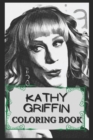 Image for Kathy Griffin Coloring Book : Humoristic and Snarky Coloring Book Inspired By Kathy Griffin