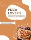 Image for Pizza Lover&#39;s Mostly Vegan Cookbook