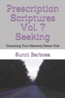 Image for Prescription Scriptures Vol. 7 Seeking : Consulting Your Heavenly Father First