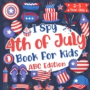 Image for I Spy 4th of July! Book for Kids 2-5 Year Olds ABC Ediotion