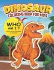 Image for Dinosaur Coloring Book for Kids : Learn about the names of the Dinosaur. Ages 4-8 (Who am i? Dinosaur)
