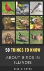 Image for 50 Things to Know About Birds in Illinois