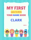 Image for My First Learn-To-Write Your Name Book : Clark