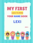 Image for My First Learn-To-Write Your Name Book : Lexi