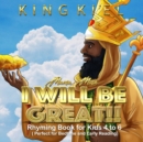 Image for Mansa Musa, I WILL BE GREAT : Rhyming Book for Kids 4 to 6 ( Perfect for Bedtime and Early reading): Affirmations for Kids 1