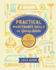 Image for Practical Maintenance Skills for Young Adults : Or the DIY Beginner in your Life