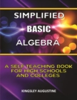 Image for Simplified Basic Algebra : A Self-Teaching Book for High Schools and Colleges