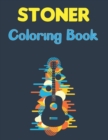 Image for Stoner Coloring Book : A Stoner Coloring Book Coloring Books For Stress Relief And Relaxation with Fun Design