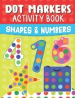 Image for Shapes And Numbers Dot Markers Activity Book