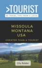 Image for Greater Than a Tourist- Missoula Montana USA : 50 Travel Tips from a Local