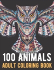 Image for 100 Animals Coloring Book : An Adult Coloring Book with Lions, Elephants, Owls, Horses, Dogs, Cats, and Many More!