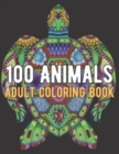 Image for 100 Animals Coloring Book : An Adult Coloring Book with Lions, Elephants, Owls, Horses, Dogs, Cats, and Many More!