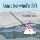 Image for Annie Narwhal&#39;s Gift