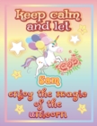 Image for keep calm and let Sam enjoy the magic of the unicorn : The Unicorn coloring book is a very nice gift for any child named Sam