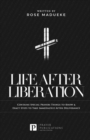 Image for Life After Liberation : Contains Special Prayers Things to Know &amp; Exact Steps to Take Immediately After Deliverance