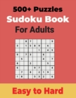 Image for 500+ Sudoku Puzzles Book for Adults Easy to Hard : Sharp your Brain with Ultimate Sudoku Puzzles