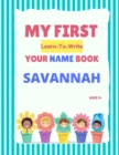Image for My First Learn-To-Write Your Name Book : Savannah