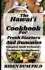 Image for The Hawai&#39;i Cookbook For Fresh Starters And Dummies