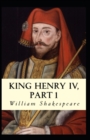 Image for King Henry the Fourth, Part 1 : William Shakespeare (Drama, Plays, Poetry, Shakespeare, Literary Criticism) [Annotated]