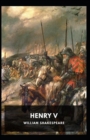 Image for King Henry the Fifth : William Shakespeare (Historical, Shakespeare, Literary Criticism) [Annotated]