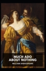 Image for Much Ado about Nothing : William Shakespeare (Drama, Plays, Poetry, Shakespeare, Literary Criticism) [Annotated]