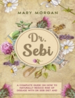 Image for Dr Sebi : 8 Books in 1. A Complete Guide on How to Naturally Reduce Risk of Disease with Dr Sebi Diet and Herbs