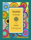 Image for Mandala Art Therapy For Adults Coloring Book : An Adult Coloring Book with more than 100 Beautiful and Relaxing Mandalas for Stress Relief and Relaxation. Animals, Mandalas, Flowers, Patterns.Gift for