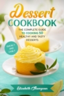 Image for Dessert Cookbook : The Complete Guide To Cooking 50 Healthy and Tasty Desserts Quickly and Easily