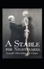 Image for A Stable for Nightmares : Joseph Sheridan Le Fanu (Horror, Short Stories, Ghost, Classics, Literature) [Annotated]