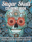 Image for Sugar Skull Coloring Book : A Coloring Book for Adults Featuring Fun Day of the Dead Sugar Skull Designs and Easy Patterns for Relaxation