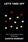 Image for Let&#39;s Take Off : 1740 Trivia Questions about Astronomy