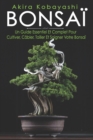 Image for Bonsai : Un Guide Essentiel Et Complet Pour Cultiver, Cabler, Tailler Et Soigner Votre Bonsai